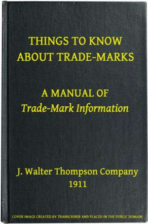 Things to Know About Trade-Marks
A Manual of Trade-Mark Information