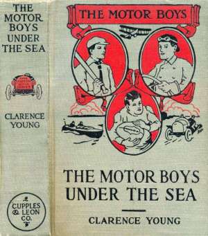The Motor Boys Under the Sea
or, From Airship to Submarine