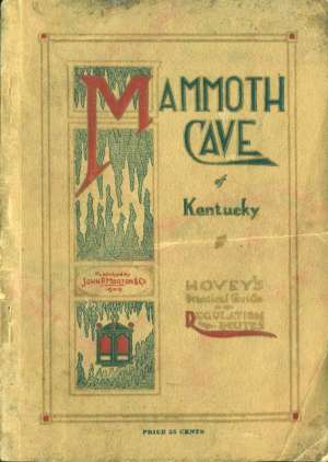 Hovey's Handbook of The Mammoth Cave of Kentucky
A Practical Guide to the Regulation Routes