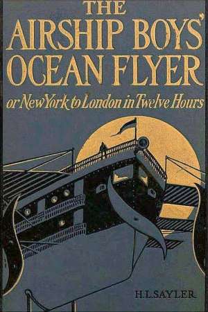 The Airship Boys' Ocean Flyer
New York to London in Twelve Hours
