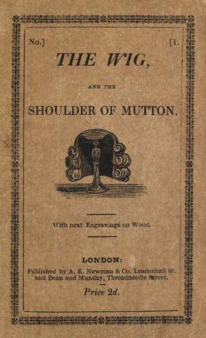 The Wig and the Shoulder of Mutton
or, The Folly of Juvenile Fears