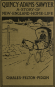 Quincy Adams Sawyer and Mason's Corner Folks
A Picture of New England Home Life Quincy Adams Sawyer and Mason's Corner Folks
A Picture of New England Home Life
