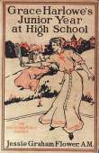 Grace Harlowe's Junior Year at High School
Or, Fast Friends in the Sororities Grace Harlowe's Junior Year at High School
Or, Fast Friends in the Sororities