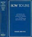 How to Live: Rules for Healthful Living Based on Modern Science How to Live: Rules for Healthful Living Based on Modern Science