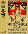 The Red Cross Girls with the Russian Army The Red Cross Girls with the Russian Army