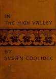 In the High Valley
Being the fifth and last volume of the Katy Did series