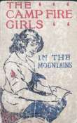The Camp Fire Girls in the Mountains; Or, Bessie King's Strange Adventure The Camp Fire Girls in the Mountains; Or, Bessie King's Strange Adventure