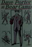 Dave Porter At Bear Camp; Or, The Wild Man of Mirror Lake Dave Porter At Bear Camp; Or, The Wild Man of Mirror Lake