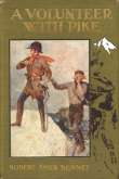 A Volunteer with Pike
The True Narrative of One Dr. John Robinson and of His Love for the Fair Señorita Vallois