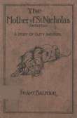 The Mother of St. Nicholas: A Story of Duty and Peril The Mother of St. Nicholas: A Story of Duty and Peril