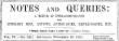 Notes and Queries, Vol. IV, Number 109, November 29, 1851
A Medium of Inter-communication for Literary Men, Artists, Antiquaries, Genealogists, etc. Notes and Queries, Vol. IV, Number 109, November 29, 1851
A Medium of Inter-communication for Literary Men, Artists, Antiquaries, Genealogists, etc.