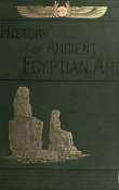A History of Art in Ancient Egypt, Vol. 1 (of 2) A History of Art in Ancient Egypt, Vol. 1 (of 2)