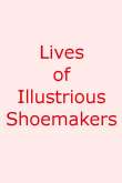 Lives of Illustrious Shoemakers