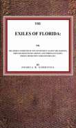 The Exiles of Florida
or, The crimes committed by our government against the
Maroons, who fled from South Carolina and other slave
states, seeking protection under Spanish laws. The Exiles of Florida
or, The crimes committed by our government against the
Maroons, who fled from South Carolina and other slave
states, seeking protection under Spanish laws.
