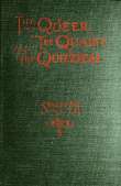 The Queer, the Quaint and the Quizzical
A Cabinet for the Curious The Queer, the Quaint and the Quizzical
A Cabinet for the Curious