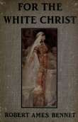 For The White Christ: A Story of the Days of Charlemagne For The White Christ: A Story of the Days of Charlemagne