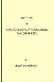 Live Toys
Or, Anecdotes of Our Four-Legged and Other Pets