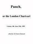 Punch, or the London Charivari, Vol. 108, June 29, 1895 Punch, or the London Charivari, Vol. 108, June 29, 1895
