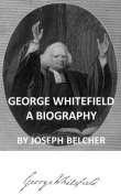 George Whitefield
A Biography, with special reference to his labors in America