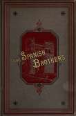 The Spanish Brothers
A Tale of the Sixteenth Century