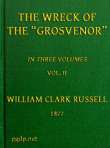 The Wreck of the Grosvenor, Volume 2 of 3
An account of the mutiny of the crew and the loss of the
ship when trying to make the Bermudas The Wreck of the Grosvenor, Volume 2 of 3
An account of the mutiny of the crew and the loss of the
ship when trying to make the Bermudas
