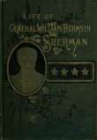 Life of Wm. Tecumseh Sherman.
Late Retired General. U. S. A. Life of Wm. Tecumseh Sherman.
Late Retired General. U. S. A.