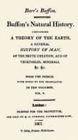 Buffon's Natural History. Volume V (of 10)
Containing a Theory of the Earth, a General History of
Man, of the Brute Creation, and of Vegetables, Minerals,
&c. &c Buffon's Natural History. Volume V (of 10)
Containing a Theory of the Earth, a General History of
Man, of the Brute Creation, and of Vegetables, Minerals,
&c. &c