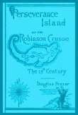 Perseverance Island
Or, The Robinson Crusoe of the Nineteenth Century