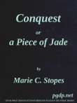 Conquest
Or, A Piece of Jade; a New Play in Three Acts Conquest
Or, A Piece of Jade; a New Play in Three Acts