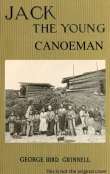 Jack the Young Canoeman: An Eastern Boy's Voyage in a Chinook Canoe Jack the Young Canoeman: An Eastern Boy's Voyage in a Chinook Canoe