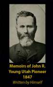 Memoirs of John R. Young
Utah Pioneer 1847