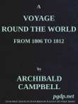 A Voyage Round the World, from 1806 to 1812
In Which Japan, Kamschatka, the Aleutian islands, and the
Sandwich Islands were Visited A Voyage Round the World, from 1806 to 1812
In Which Japan, Kamschatka, the Aleutian islands, and the
Sandwich Islands were Visited
