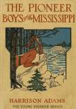 The Pioneer Boys on the Mississippi
or The Homestead in the Wilderness