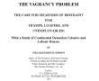 The Vagrancy Problem.
The Case for Measures of Restraint for Tramps, Loafers,
and Unemployables