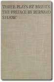 Three Plays by Brieux
With a Preface by Bernard Shaw