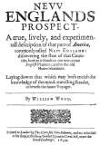 New Englands Prospect
A true, lively, and experimentall description of that part
of America, commonly called New England: discovering the
state of that Countrie, both as it stands to our new-come
English Planters; and to the old Native Inhabitants