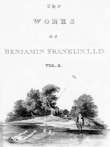 The Complete Works in Philosophy, Politics and Morals of the late Dr. Benjamin Franklin, [Vol 2 of 3]