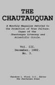 The Chautauquan, Vol. III, December 1882
A Monthly Magazine Devoted to the Promotion of True Culture.
Organ of the Chautauqua Literary and Scientific Circle