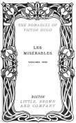 Les Misérables, v. 1-5
Fantine - Cosette - Marius - The Idyll and the Epic - Jean Valjean