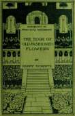 The Book of Old-Fashioned Flowers
And Other Plants Which Thrive in the Open-Air of England