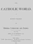 The Catholic World, Vol. 15, Nos. 85-90, April 1872-September 1872
A Monthly Magazine