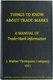 Things to Know About Trade-Marks
A Manual of Trade-Mark Information