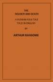 The Soldier and Death
A Russian Folk Tale Told in English by Arthur Ransome