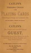 Catlin's Historic Origin of the Playing Cards
Their original design and subsequent use
