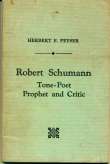 Robert Schumann
Tone-Poet, Prophet and Critic