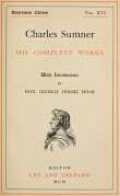 Charles Sumner; His Complete Works; Volume 16 (of 20) Charles Sumner; His Complete Works; Volume 16 (of 20)