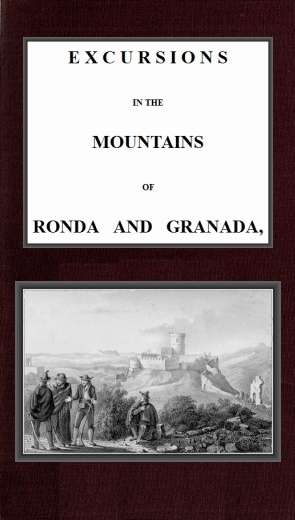 Excursions in the mountains of Ronda and Granada, with characteristic sketches of the inhabitants of southern Spain, v 2-2