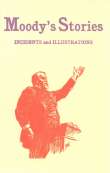 Moody's Stories: Being a Second Volume of Anecdotes, Incidents, and Illustrations Moody's Stories: Being a Second Volume of Anecdotes, Incidents, and Illustrations