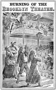 Burning of the Brooklyn Theatre
A thrilling personal experience! Brooklyn's horror. Wholesale holocaust at the Brooklyn, New York, Theatre, on the night of December 5th, 1876
