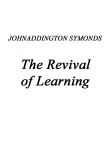 Renaissance in Italy, Volume 2 (of 7)
The Revival of Learning Renaissance in Italy, Volume 2 (of 7)
The Revival of Learning